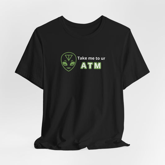 Take Me to Your ATM Unisex Jersey Short Sleeve Tee